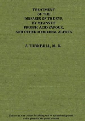 [Gutenberg 50254] • Treatment of the diseases of the eye, by means of prussic acid vapour, and other medicinal agents